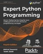 Expert Python Programming - Fourth Edition: Master Python by learning the best coding practices and advanced programming concepts