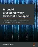 Essential Cryptography for JavaScript Developers: A practical guide to leveraging common cryptographic operations in Node.js and the browser - Alessandro Segala - cover