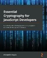 Essential Cryptography for JavaScript Developers: A practical guide to leveraging common cryptographic operations in Node.js and the browser - Alessandro Segala - cover