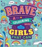 Brave: A Colouring Book for Girls That Can - Autumn Publishing - cover