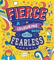 Fierce: A Colouring Book for the Fearless - Autumn Publishing - cover