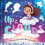 Up in the Clouds-A Magical Journey Through Nature: Padded Board Book
