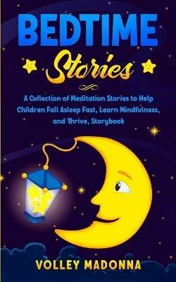 Bedtime Stories: A Collection of Meditation Stories to Help Children Fall Asleep Fast, Learn Mindfulness, and Thrive, Storybook - Volley Madonna - cover