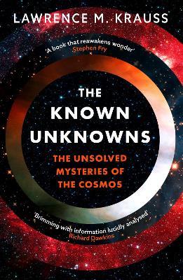 The Known Unknowns: The Unsolved Mysteries of the Cosmos - Lawrence M. Krauss - cover