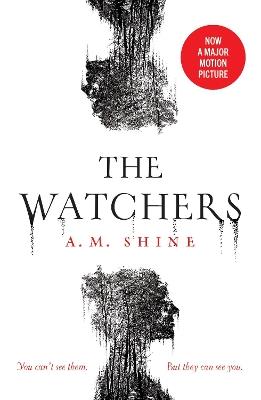 The Watchers: a spine-chilling Gothic horror novel soon to be released as a major motion picture - A.M. Shine - cover