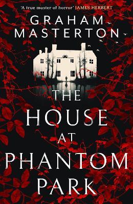 The House at Phantom Park: A spooky, must-read thriller from the master of horror - Graham Masterton - cover