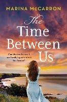 The Time Between Us: An emotional, gripping historical page turner perfect for spring 2023! - Marina McCarron - cover