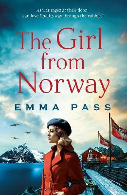 The Girl from Norway: A BRAND NEW absolutely gripping and heartbreaking WWII Historical Romance - Emma Pass - cover