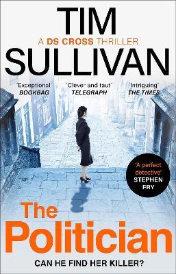 The Politician: The unmissable new thriller with an unforgettable detective - Tim Sullivan - cover