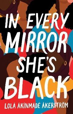 In Every Mirror She's Black - Lola Akinmade Akerstrom - cover