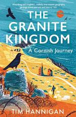 The Granite Kingdom: A Cornish Journey