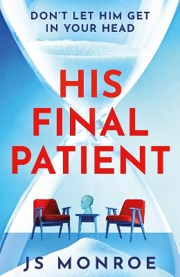 His Final Patient: the chilling psychological thriller full of twists that will grip you from start to finish in 2026 - J.S. Monroe - cover
