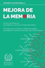 Mejora de la Memoria: El Libro de la Memoria para Mejorar y Aumentar el Poder del Cerebro - Alimentos para el Cerebro y Habitos Saludables para Mejorar la Memoria, Recordar Mas y Olvidar Menos