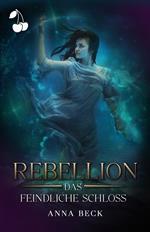 Rebellion. Das feindliche Schloss