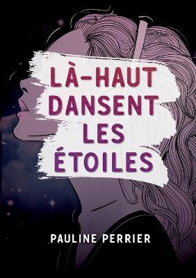 La-haut dansent les etoiles - Pauline Perrier - cover
