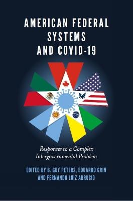 American Federal Systems and COVID-19: Responses to a Complex Intergovernmental Problem - cover