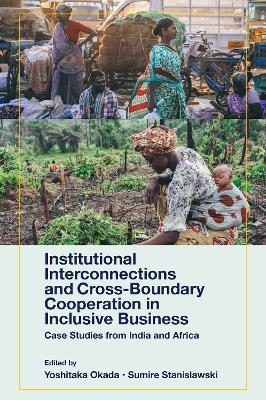 Institutional Interconnections and Cross-Boundary Cooperation in Inclusive Business: Case Studies from India and Africa - cover