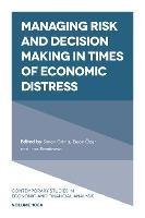 Managing Risk and Decision Making in Times of Economic Distress