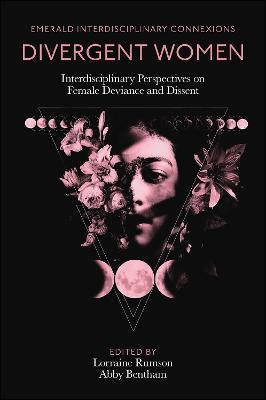 Divergent Women: Interdisciplinary Perspectives on Female Deviance and Dissent - cover