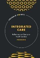 Integrated Care: Reflections on Change in Health Services - Axel Kaehne - cover