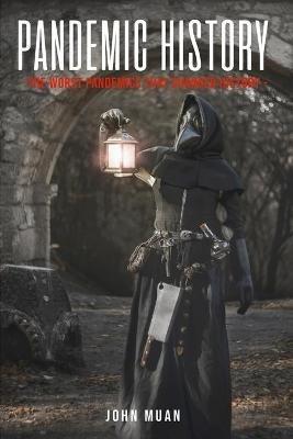 Pandemic History: The Worst Pandemics That Changed History - John Muan - cover