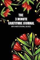 The 3 Minute Gratitude Jourmal with Motivational Quotes: 90 Days to Cultivate Gratitude and Mindfulness - Skribent - cover