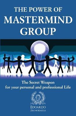 The Power of Mastermind Group: The Secret Weapon for your personal and professional Life - Edoardo Zeloni Magelli - cover