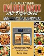 The Detailed Kalorik Maxx Air Fryer Oven Cookbook for Beginners
