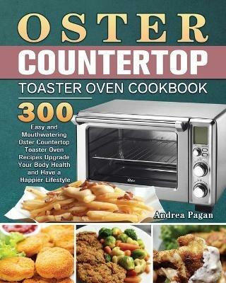 Oster Countertop Toaster Oven Cookbook - Andrea Pagan - cover