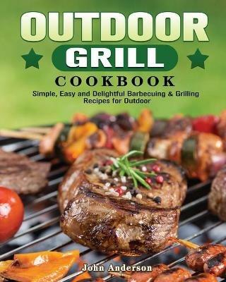 Outdoor Grill Cookbook - John Anderson - cover