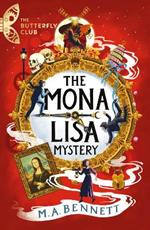 The Butterfly Club: The Mona Lisa Mystery: Book 3 - A time-travelling adventure around Paris and Florence