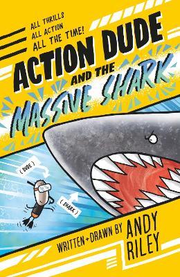 Action Dude and the Massive Shark: Book 3 - Andy Riley - cover