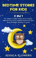 Bedtime Stories For Kids (2 In 1): 50+ Children & Toddler Fantasy Unicorn, Dinosaur, Animal (& More) Stories & Guided Meditation For Deep Sleep, Mindfulness, Relaxation & Anxiety