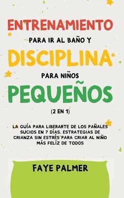 Crianza Positiva y Disciplina Libre de Culpa (2 en 1): Cómo criar a un niño felíz y Emocionalmente Saludable, usando estrategias probadas, amor incondicional y disciplina sin culpas. - Faye Palmer - cover