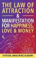 The Law of Attraction& Manifestations for Happiness Love& Money: 33+ Guided Meditations, Hypnosis, Affirmations- Manifesting Desires- Health, Wealth& Abundance Even During Deep Sleep - Spiritual Awakening Academy - cover