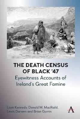 The Death Census of Black ’47: Eyewitness Accounts of Ireland’s Great Famine - Liam Kennedy,Donald M. MacRaild,Lewis Darwen - cover