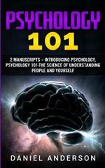 Psychology 101: 2 Manuscripts - Introducing Psychology, Psychology 101 - The science of understanding people and yourself
