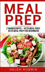 Meal Prep: 2 Manuscripts - Keto Meal Prep, Keto Meal Prep for Beginners