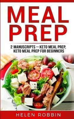 Meal Prep: 2 Manuscripts - Keto Meal Prep, Keto Meal Prep for Beginners - Helen Robbins - cover