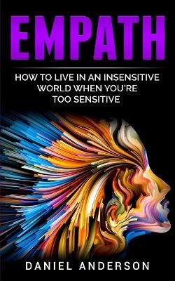 Empath: How to live in an insensitive world when you're too sensitive - Daniel Anderson - cover