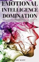 Emotional Intelligence Domination: 2 Books in 1: Cognitive Behavioral Therapy Made Simple, How to Analyze and Influence People, NLP, Mental Models, Critical Thinking, Empath, Self-Esteem, Psychology 101