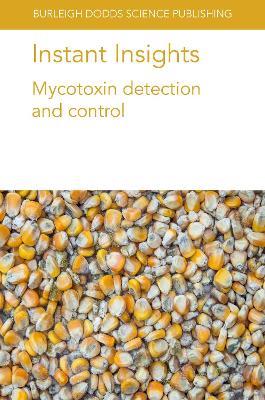Instant Insights: Mycotoxin Detection and Control - Naresh Magan,Esther Garcia-Cela,Carol Verheecke-Vaessen - cover