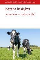 Instant Insights: Lameness in Dairy Cattle - Zoe Barker,Nick J. Bell,Jonathan Amory - cover
