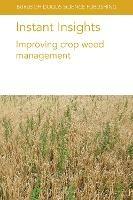 Instant Insights: Improving Crop Weed Management - Neil Harker,John O'Donovan,Breanne Tidemann - cover