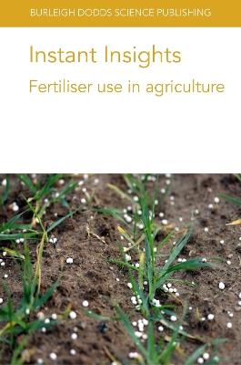 Instant Insights: Fertiliser Use in Agriculture - Lidia Sas Paszt,Slawomir Gluszek,Bijay Singh - cover
