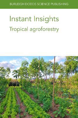 Instant Insights: Tropical Agroforestry - John Lynam,Lindsey Norgrove,Tabea Allen - cover