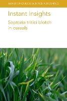 Instant Insights: Septoria Tritici Blotch in Cereals - Stephen B. Goodwin,Robert Brueggeman,Shyam Solanki - cover