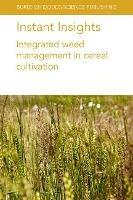 Instant Insights: Integrated Weed Management in Cereal Cultivation - Michael Widderick,Neil Harker,John O'Donovan - cover