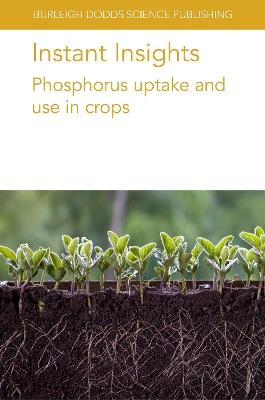 Instant Insights: Phosphorus Uptake and Use in Crops - Jiayin Pang,Zhihui Wen,Daniel Kidd - cover