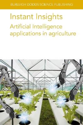 Instant Insights: Artificial Intelligence Applications in Agriculture - Leisa Armstrong,N. Gandhi,P. Taechatanasat - cover
